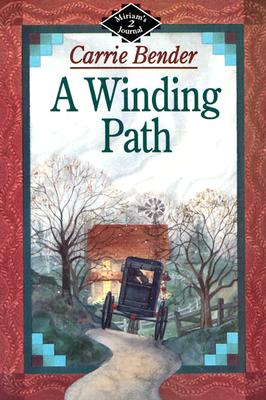 Image for A Winding Path (Miriam's Journal, Book 2) Bender, Carrie A Winding Path (Miriam's Journal, Book 2) Bender, Carrie