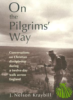 On the Pilgrim's Way: Conversations on Christian Discipleship During a Twelve-Day Walk Across England