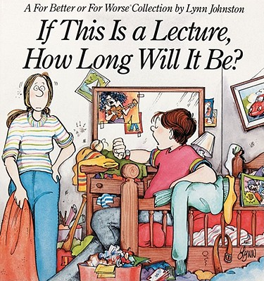 If This Is a Lecture, How Long Will It Be: A For Better or For Worse Collection