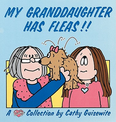 My Granddaughter Has Fleas: A Cathy Collection
