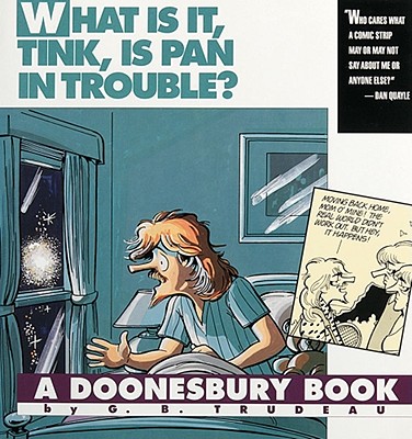Image for What Is It, Tink, Is Pan in Trouble?: A Doonesbury Book