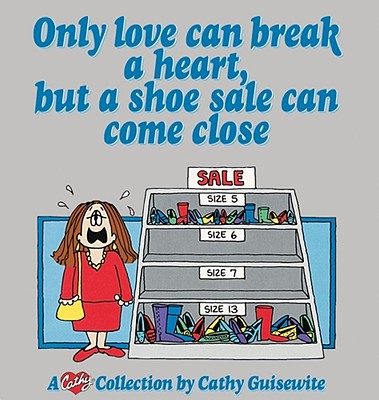 Image for Only Love can Break a Heart But a Shoe Sale Can Come Close