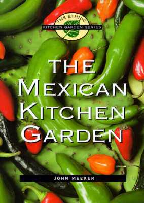The Mexican Kitchen Garden (The Ethnic Kitchen Garden Series)