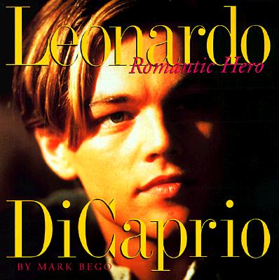 Leonardo Dicaprio: Romantic Hero