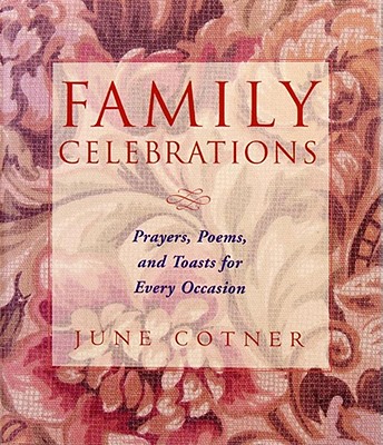 Image for Family Celebrations : Prayers, Poems, and Toasts For Every Occasion