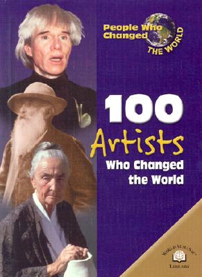 Image for 100 Artists Who Changed the World (People Who Changed the World)
