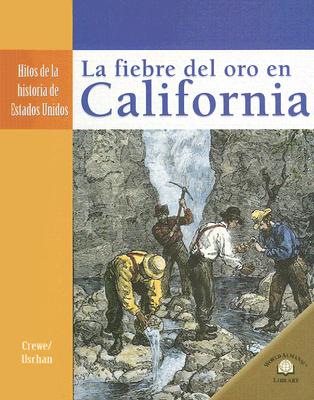 Image for La Fiebre del Oro en California/ California Gold Fever (Hitos De La Historia De Estados Unidos/Landmark Events in American History) (Spanish Edition)