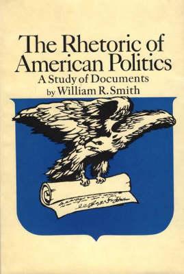 The Rhetoric of American Politics a Study of Documents
