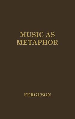 Image for Music as Metaphor: The Elements of Expression