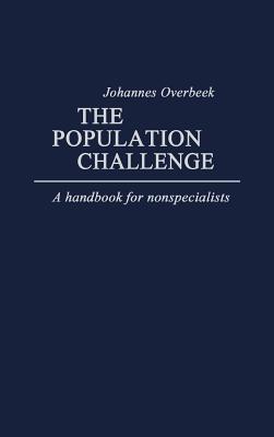 The Population Challenge: A Handbook for Nonspecialists (Contributions in Sociology, Number 19)