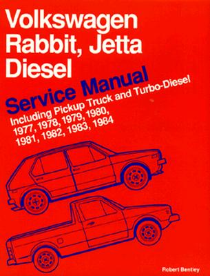 Volkswagen Rabbit, Jetta Diesel Service Manual Including Pickup Truck and Turbo-Diesel 1977, 1978, 1979, 1980, 1981, 1982, 1983, 1984