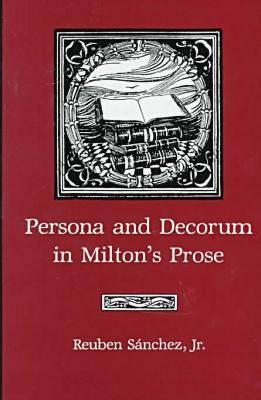 Persona and Decorum in Milton's Prose
