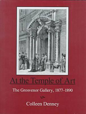 At the Temple of Art The Grosvenor Gallery, 1877-1890
