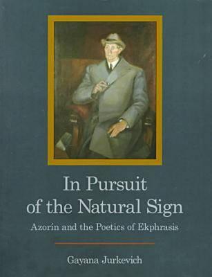 Image for In Pursuit of the Natural Sign: Azorin and the Poetics of Ekphrasis