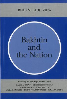 Bakhtin And The Nation (Bucknell Review)