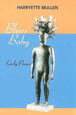 Blues Baby: Early Poems (The Bucknell Series in Contemporary Poetry)