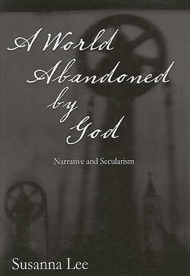 A World Abandoned by God: Narrative and Secularism
