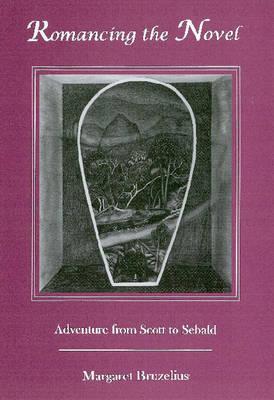Romancing the Novel: Adventure from Scott to Sebald
