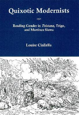 Quixotic Modernists: Reading Gender in Tristana, Trigo, and Martinez Sierra