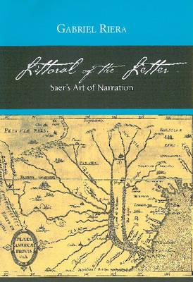 Littoral of the Letter: Saer's Art of Narration (Buchnell Studies in Latin American Literature and Theory)