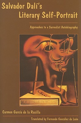 Salvador Dali's Literary Self-Portrait: Approaches to a Surrealist Autobiography