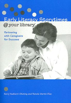 Early Literacy Storytimes your library: Partnering with Caregivers for Success