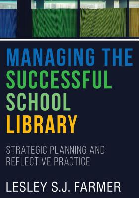 Image for Managing the Successful School Library: Strategic Planning and Reflective Practice Managing the Successful School Library: Strategic Planning and Reflective Practice