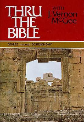 Thru the Bible, Vol. 1: Genesis-Deuteronomy