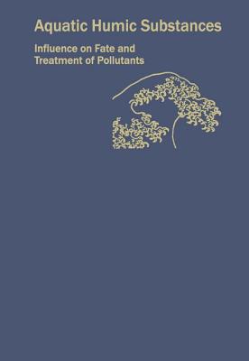 Aquatic Humic Substances: Influence on Fate and Treatment of Pollutants (ACS Advances in Chemistry)