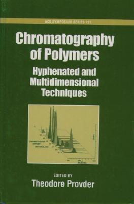 Chromatography of Polymers: Hyphenated and Multidimensional Techniques (ACS Symposium Series)