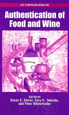 Authentication of Food and Wine (ACS Symposium Series (No. 952))