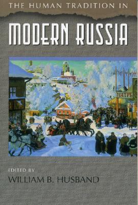 The Human Tradition in Modern Russia (The Human Tradition around the World series)