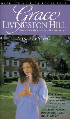 Mystery Flowers (Grace Livingston Hill #61) (Grace Livingston Hill Series)