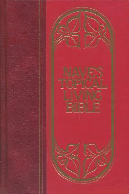 Image for Nave's Topical Living Bible. Topically Arranged Selections from Scripture. Nave's Topical Living Bible. Topically Arranged Selections from Scripture.