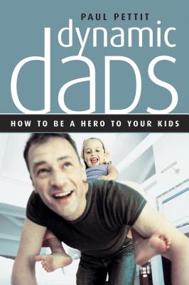 Dynamic Dads: How to be a hero to your kids