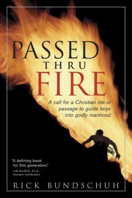 Passed thru Fire: Bringing Boys into Meaningful Manhood