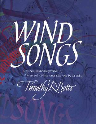 Windsongs: Sixty Calligraphic Interpretations of Hymns and Spiritual Songs with Notes by the Artist