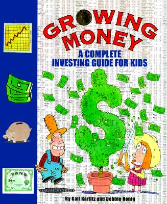 Growing Money : A Complete Investing Guide for Kids