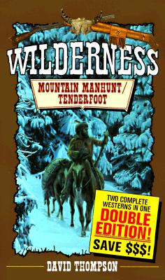 Mountain Manhunt/Tenderfoot: Tenderfoot (The Wilderness Series)