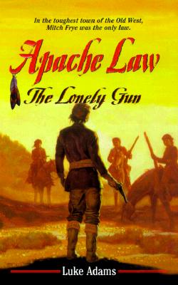 The Lonely Gun (Apache Law, 1)