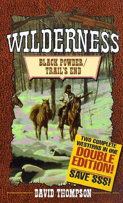 Black Powder/Trail's End (The Wilderness Series)