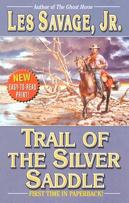 Trail of the Silver Saddle: A Western Trio:whip Master / Secret of the Santiago / Trail of the Silver Saddle