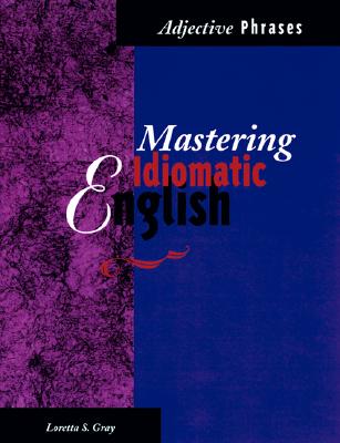 Mastering Idiomatic English : Adjective Phrases Image for Mastering Idiomatic English : Adjective Phrases