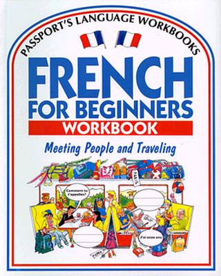 French for Beginners Workbook: Meeting People and Traveling (Passport's Language Workbooks)