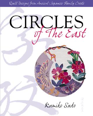 Circles of The East : Quilt Designs from Ancient Japanese Family Crests
