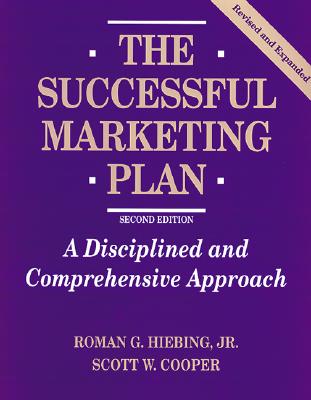 The Successful Marketing Plan: A Disciplined and Comprehensive Approach
