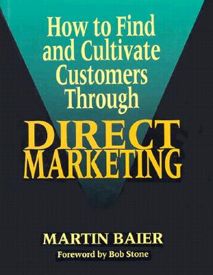 How to Find and Cultivate Customers Through Direct Marketing