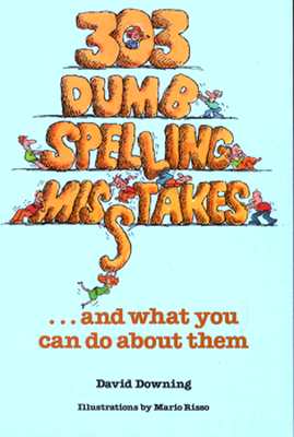 303 Dumb Spelling Misstakes.and What You Can Do About Them