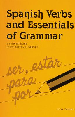 Image for Spanish Verbs And Essentials of Grammar: A Practical Guide to the Mastery of Spanish (English and Spanish Edition)