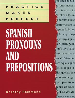 Practice Makes Perfect: Spanish Pronouns And Prepositions